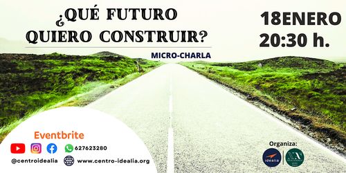 Micro-Charla: ¿Qué Futuro Quiero Construir ?
